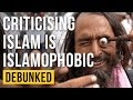 Criticising Islam is Islamophobia - Debunked (Islamophobia Refuted)