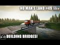 Building A Bridge & Production Buildings - No Man's Land #49 Farming Simulator 19 Timelapse