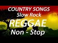 TOP 100 RELAXING COUNTRY REGGAE SONGS | SLOW ROCK REGGAE REMIX | GREATEST MEMORIES REGGAE LOVE SONGS