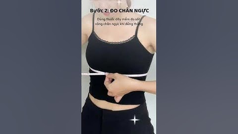 Cách xác định size áo ngực chuẩn nhất cho chị em khi mua sắm online