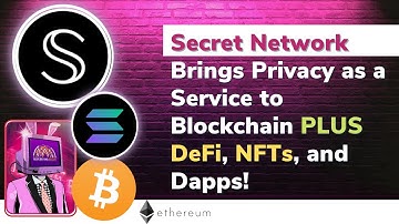 Secret Network Brings Privacy as a Service to Blockchain PLUS DeFi, NFTs, and Dapps!