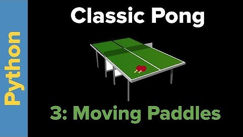 Python Game Programming Tutorial: Pong Part 3 Moving the Paddles