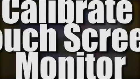How to recalibrate touchscreen monitor