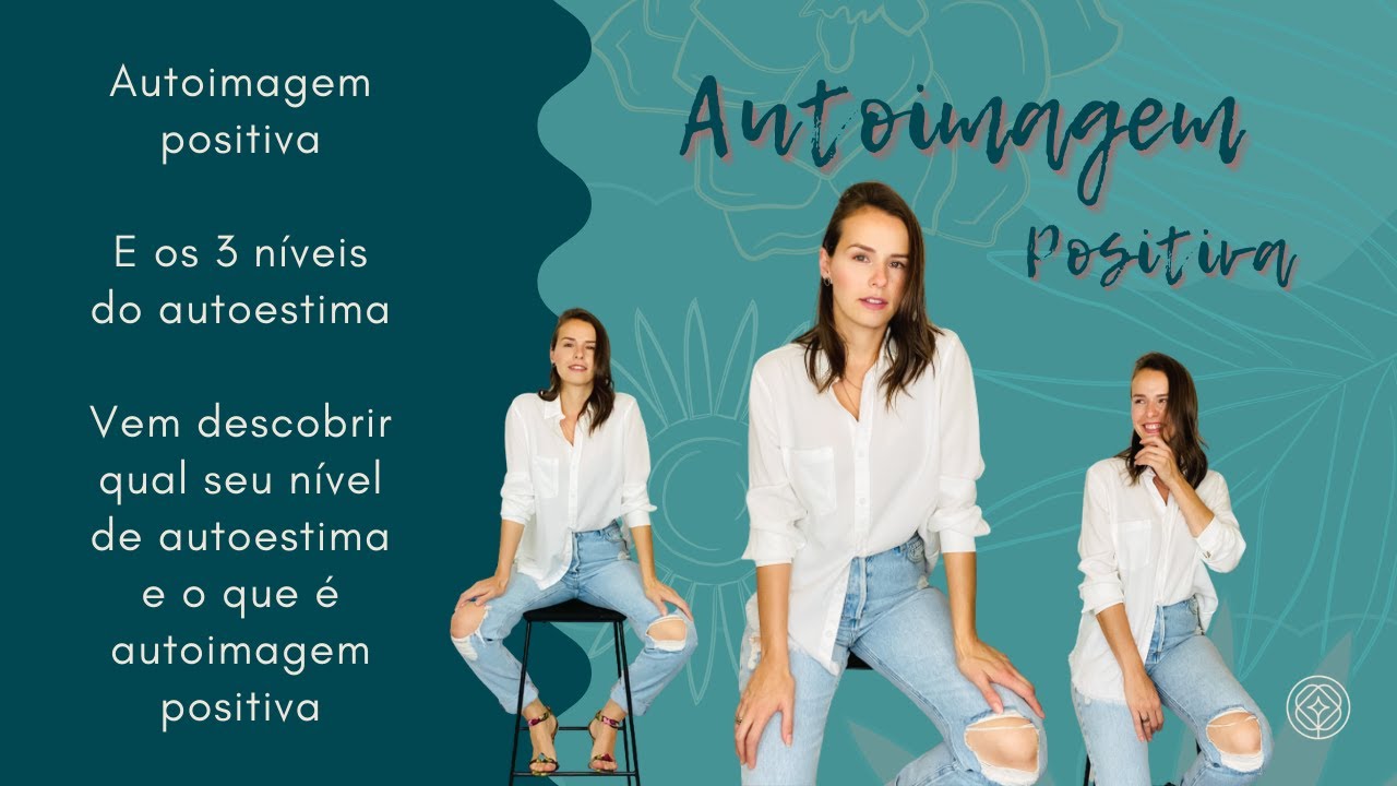 [TUDO SOBRE] Autoimagem positiva E os 3 níveis do autoestima
