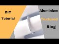 How to Make a Textured Ring From Aluminium Wire | How to Make a Ring | Easy Open Ring Tutorial