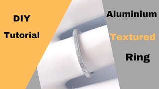 How to Make a Textured Ring From Aluminium Wire | How to Make a Ring | Easy Open Ring Tutorial