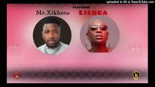 Mr Xikheto  Hi Sethile Ft Liloca