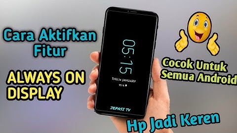 Cara Mengaktifkan Fitur Always On Display Di Android