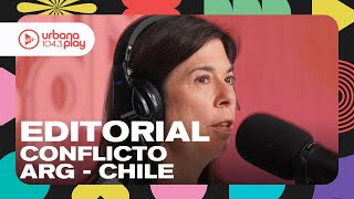 Editorial de María O'Donnell: conflicto de Argentina con Chile #DeAcáEnMás