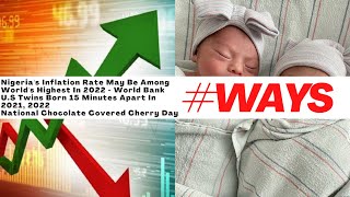Nigeria's Inflation Rate May Be Among World's Highest In 2022 - World Bank | WAYS