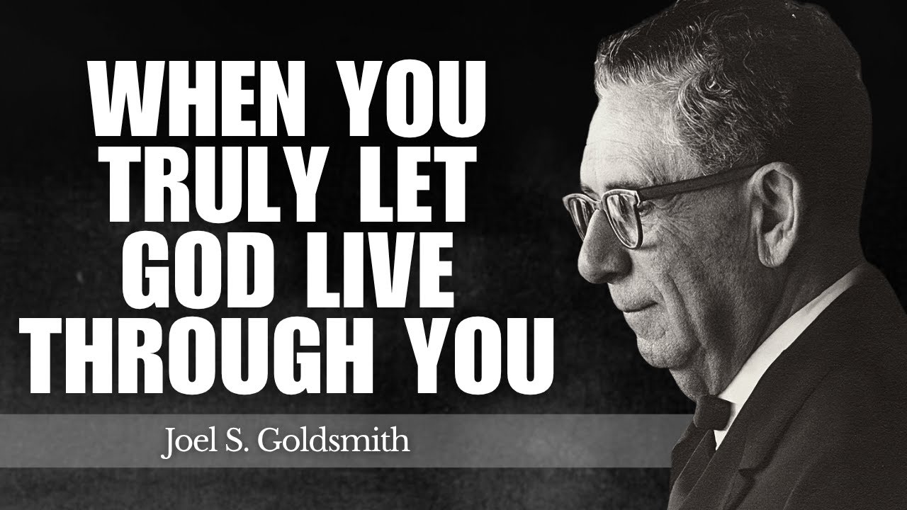 What Changes When You Truly Let God Live Through You | Joel Goldsmith Teachings