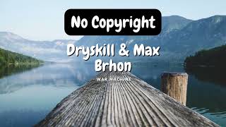 No Copyright Dryskill & Max Brhon - War Machine