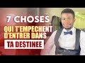 7 choses qui tempechent dentrer dans ta destine