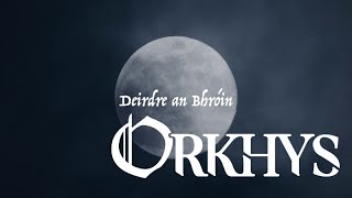 ORKHYS - Deirdre an Bhróin (Official Video)