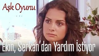 Ekin, Serkan'dan yardım istiyor! - Aşk Oyunu 9.  Resimi