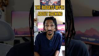 The BIGGEST Myth About Hacking