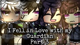 I Fell in Love with my Guardian | Part 3 | Glmm | Gachalife