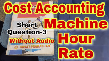 Cost Accounting | Machine Hour Rate | Short Question-3 | Swati Prakashan | Chapter 11 | Bcom | Ccsu