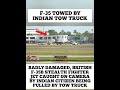 F 35 Towed By Indian Tow Truck Shortvideo Shorts British Airforce Pacujalur F 35 Towed By Indian Tow Truck Shortvideo Shorts British Airforce Pacujalur