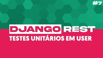 API REST COM DJANGO #7: Testes unitários no modelo User