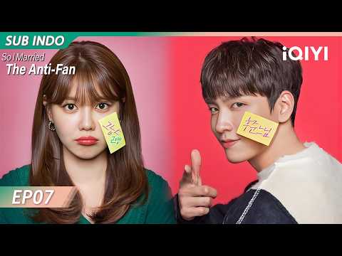 【INDO SUB】So I Married the Anti-Fan EP07 | iQIYI Indonesia