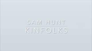 Sam Hunt - Kinfolks (Lyrics) chords
