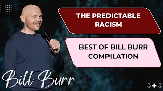 Bill Burr: The Predictable Racism | Best Of Bill Burr Compilation