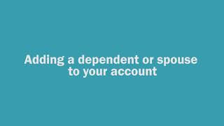 How to add a spouse or dependent to your account