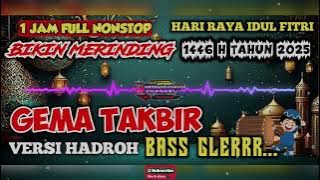 TAKBIRAN TERBARU 2025 VERSI HADROH - FULL BASS - BIKIN MERINDING