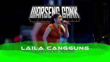 LAILA CANGGUNG  - LUSYANA JELITA | SINCRON MUSIC X WARSENG