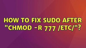 Ubuntu: How to fix sudo after "chmod -R 777 /etc/"?