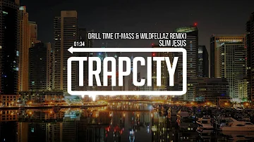 Slim Jesus - Drill Time (T-Mass & Wildfellaz Remix)