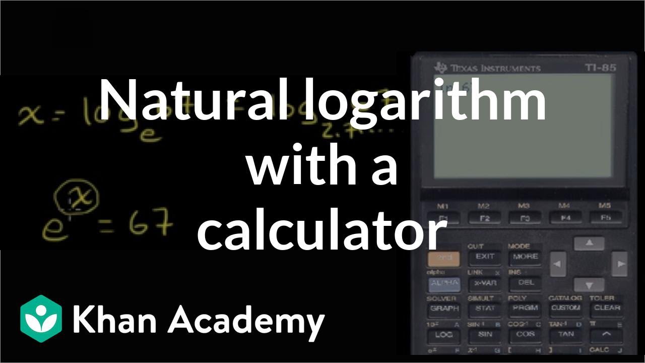 Evaluating Natural Logarithm With Calculator Video Khan Academy