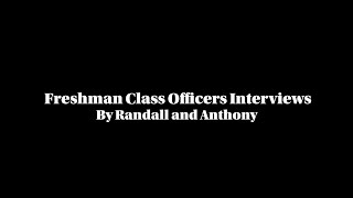 Freshmen Class Officers Interviews