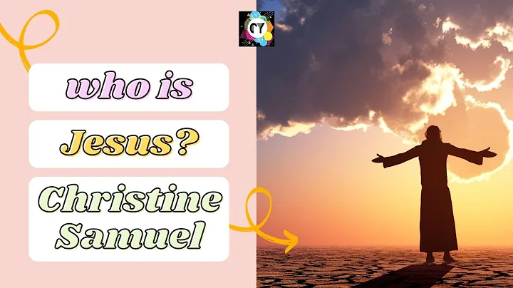 Who Is Jesus | Christine Samuel