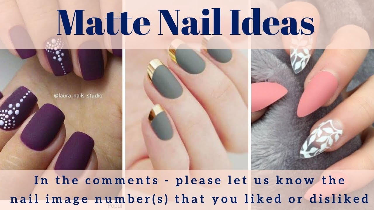 Matte Nail Ideas - 200+ Matte Nail Polish Ideas, Matte Nail Art Designs ...
