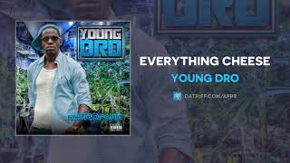 Young Dro - Everything Cheese (Audio)