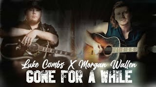 Morgan Wallen Feat Luke Combs - Gone For A While (Unrealeased Remix)