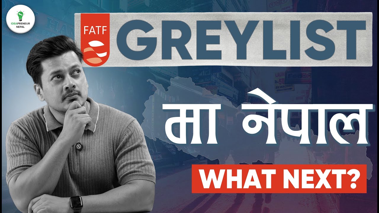 नेपाल on FATF Grey List | यसको IMPACT कस्तो हुन्छ ?