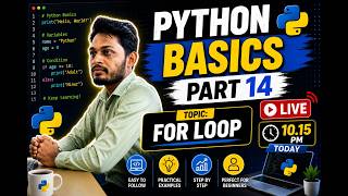 Python Basics Part 14 🔥 For Loop in Python | Live Tutorial for Absolute Beginners | 10:15 PM