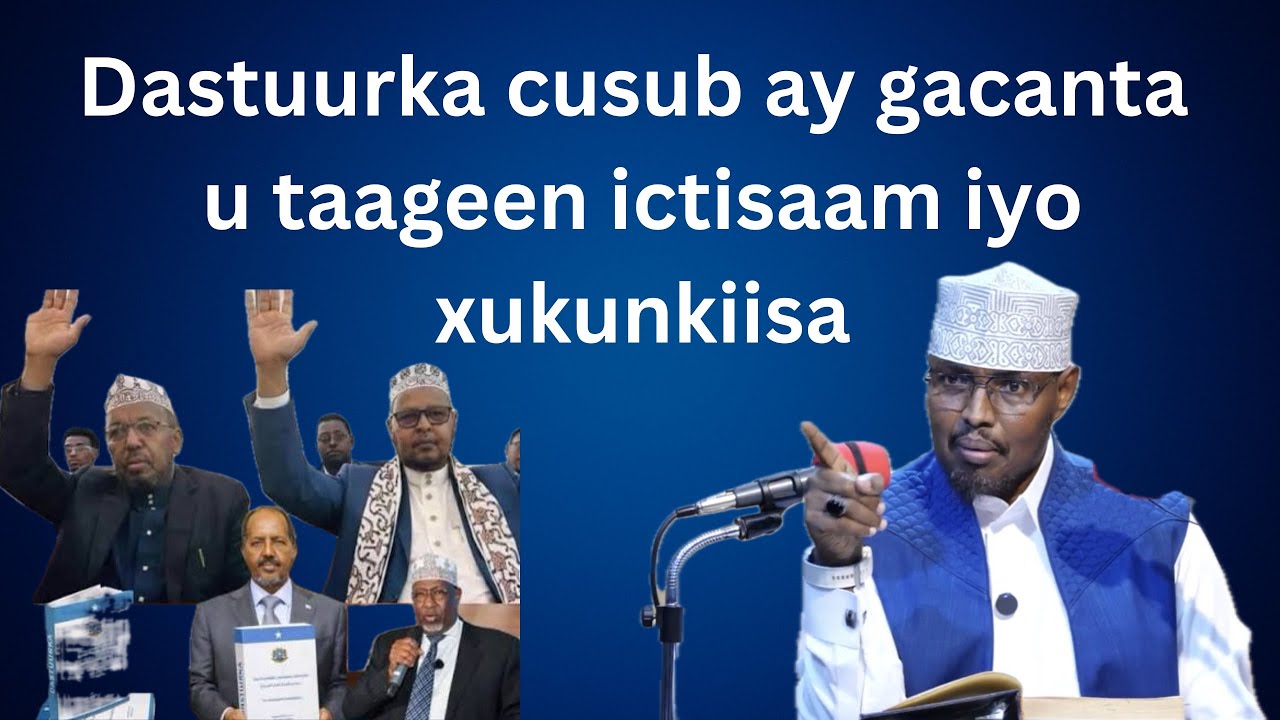 Dastuurka Cusub ay gacanta u taageen ictisaam iyo xukunkiisa Sh Xassaan