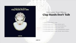 Sophonic ft. Milena - Clap Hands Don't Talk (Arc Remix)