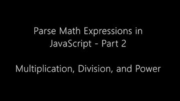 Parse Math Expressions in JavaScript - Part 2: Multiplication, Division, and Power