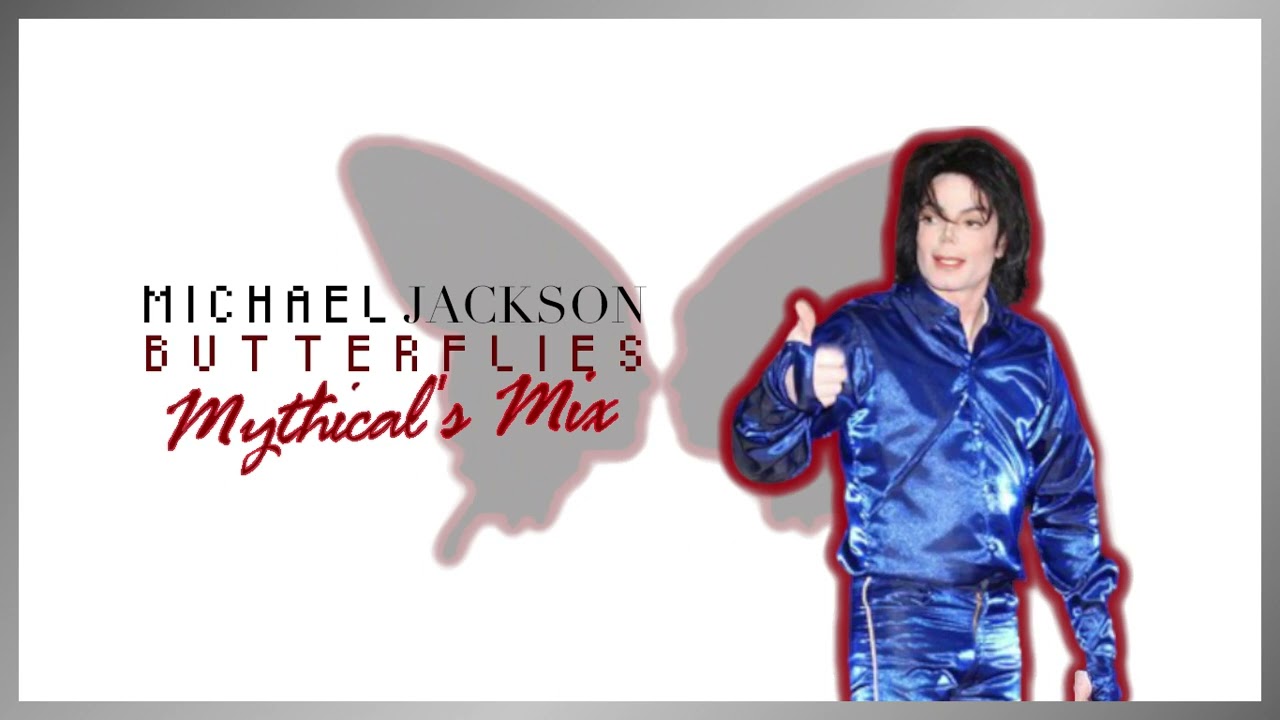 [SPECIAL] MythicalMixing Michael Jackson Butterflies (Extended