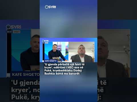 'U gjenda përballë një fakti të kryer', ndërtimi i HEC-eve në Pukë, Dodaj: Bashkia është me banorët - SHORTS