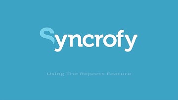 Using Reports In Syncrofy
