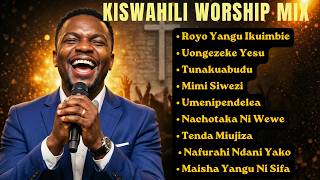 🙏 2  Hours  NONSTOP Kiswahili Worship Songs 🔥 Swahili Gospel Music for Healing, Prayer & Peace