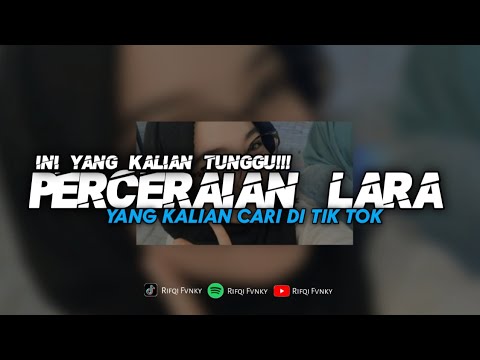 DJ PERCERAIAN LARA - YANG KALIAN CARI || APAKAH INI MENJADI SURATAN