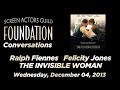 Conversations with Ralph Fiennes and Felicity Jones of THE INVISIBLE WOMAN