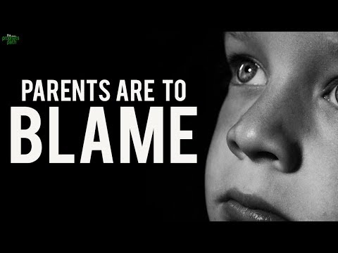 Video: Parents Are To Blame